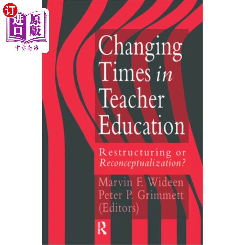 海外直订Changing Times in Teacher Education: Restructuring or Reconceptualising? 教师教育的时代变迁：重构还是重塑？