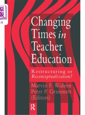 海外直订Changing Times in Teacher Education: Restructuring or Reconceptualising? 教师教育的时代变迁：重构还是重塑？