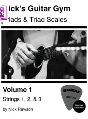海外直订Nick's Guitar Gym: Triads and Triad Scales, Vol. 1: Strings 1, 2, and 3 尼克的吉他健身房：三和弦和三和弦音