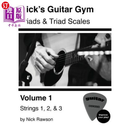 海外直订Nick's Guitar Gym: Triads and Triad Scales, Vol. 1: Strings 1, 2, and 3 尼克的吉他健身房：三和弦和三和弦音