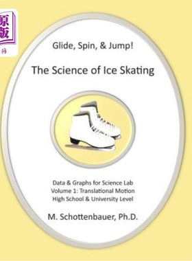 海外直订Glide, Spin, & Jump: The Science of Ice Skating: Volume 1: Data and Graphs for S 滑翔，旋转和跳跃:滑冰的科
