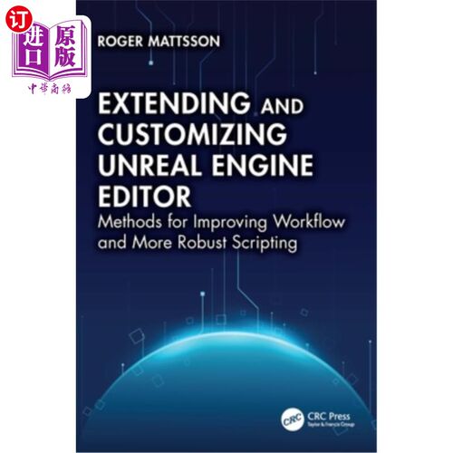 海外直订Extending and Customizing Unreal Engine Editor: Methods for Improving Workflow a 扩展和定制虚幻引擎编辑器：