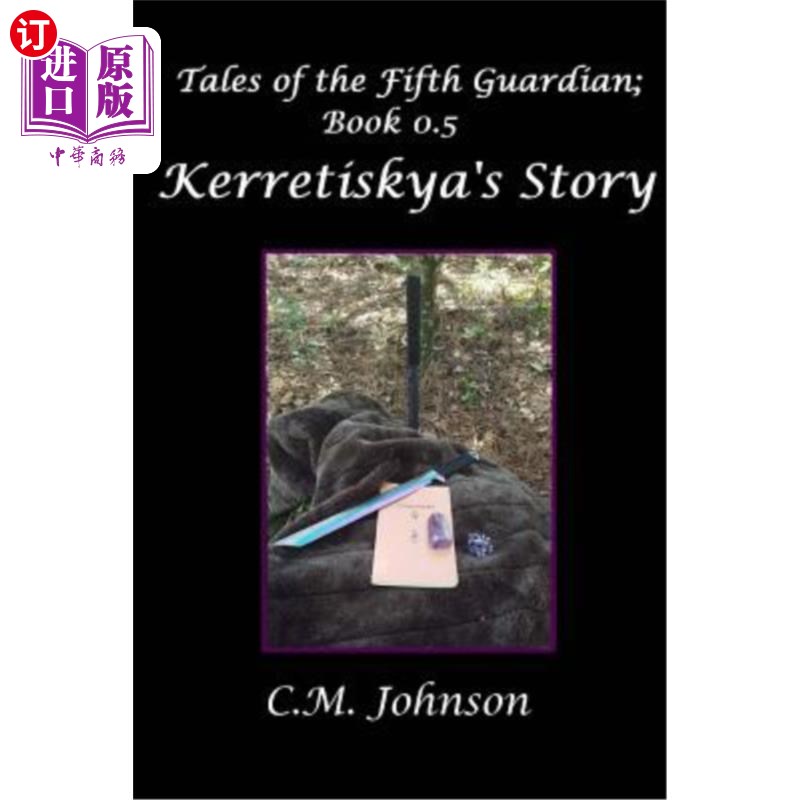海外直订Tales of the Fifth Guardian; Book 0.5: Kerretiskya's Story 《第五卫报》的故事；第0.5册：克里提斯基的故事