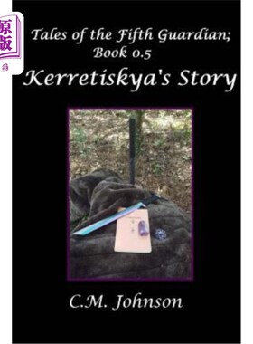 海外直订Tales of the Fifth Guardian; Book 0.5: Kerretiskya's Story 《第五卫报》的故事；第0.5册：克里提斯基的故事