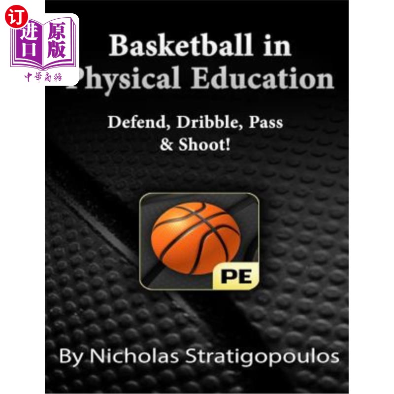 海外直订Basketball in Physical Education: Defend, Dribble, Pass, & Shoot! 体育篮球：防守、运球、传球、投篮！
