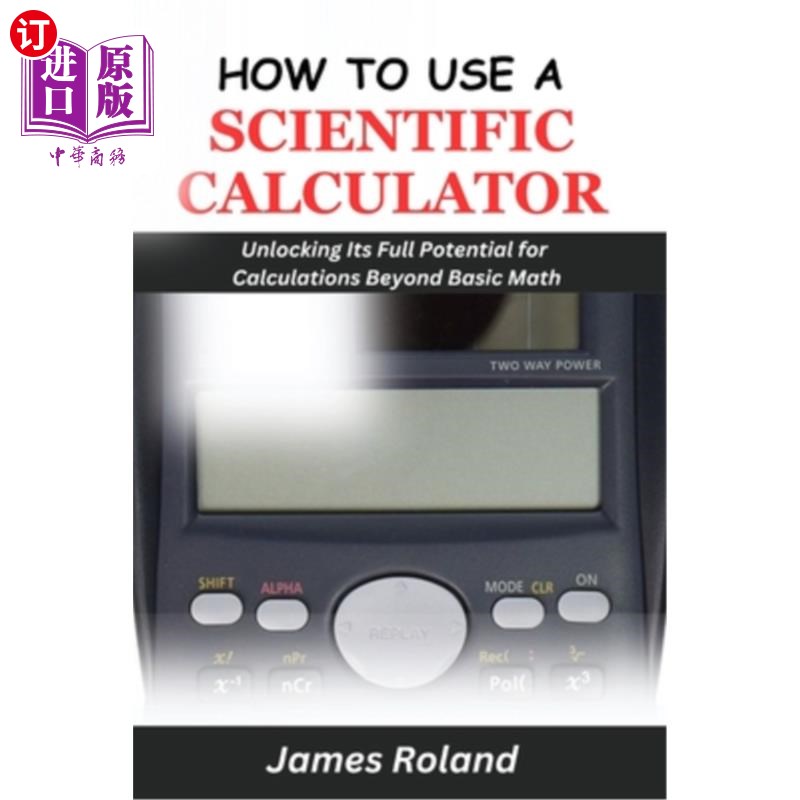 海外直订How to Use a Scientific Calculator: Unlocking Its Full Potential for Calculation 如何使用科学计算器：释放其