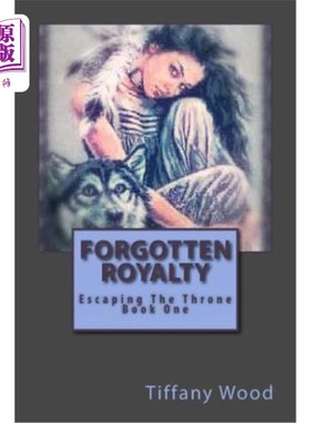 海外直订Forgotten Royalty: Escaping the Throne 被遗忘的皇室：逃离王位