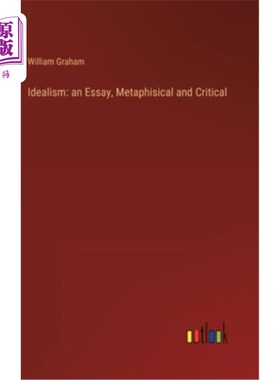 海外直订Idealism: an Essay, Metaphisical and Critical 唯心主义:一篇随笔，形而上学与批判