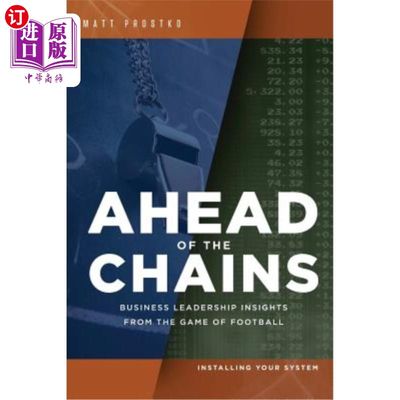 海外直订Ahead of the Chains: Business Leadership Insights from the Game of Football 在锁链的前面:从足球比赛中洞察商