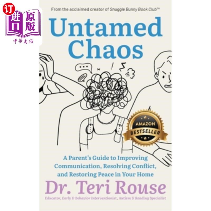 海外直订Untamed Chaos: A Parent's Guide to Improving Communication, Resolving Conflict,  《未驯服的混乱：改善沟通、