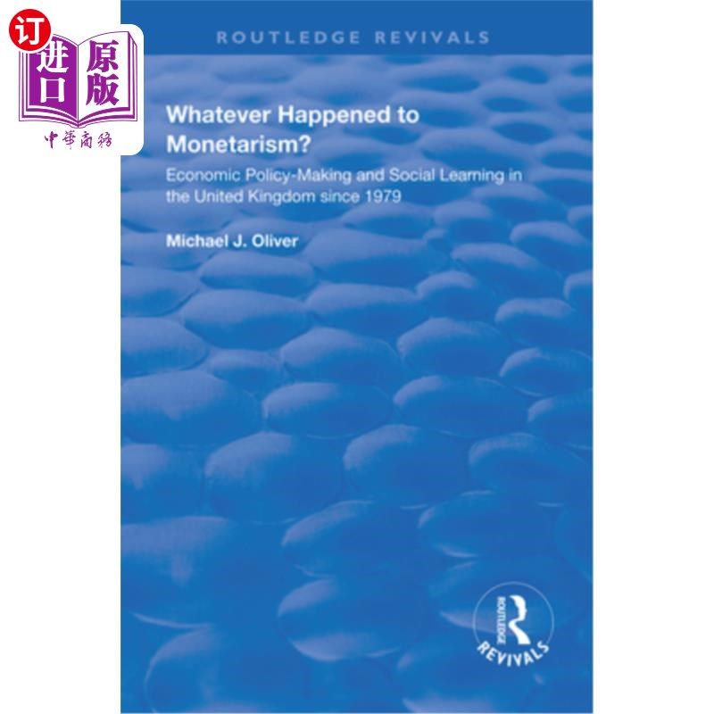 海外直订Whatever Happened to Monetarism?: Economic Policy Making and Social Learning in 货币主义到底怎么了?