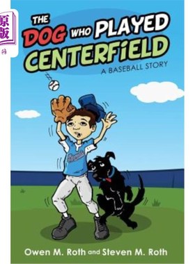 海外直订The Dog Who Played Centerfield: A Baseball Story 打中央球场的狗：棒球故事
