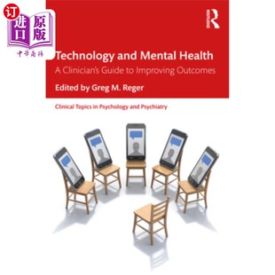 海外直订Technology and Mental Health: A Clinician's Guide to Improving Outcomes 技术和心理健康:临床医生改善结果指南