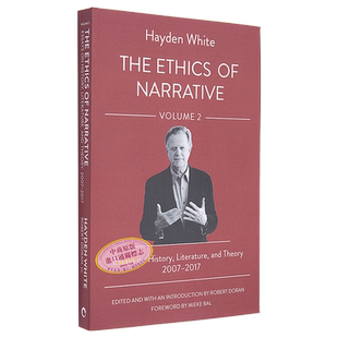 预售 海登怀特 叙事伦理学2 关于历史文学与理论的文集 2007-2017 The Ethics of Narrative 英文原版 Hayden White【中商原版】