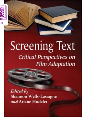 海外直订Screening Text: Critical Perspectives on Film Adaptation 放映文本:电影改编的批判视角