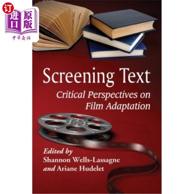 海外直订Screening Text: Critical Perspectives on Film Adaptation 放映文本:电影改编的批判视角