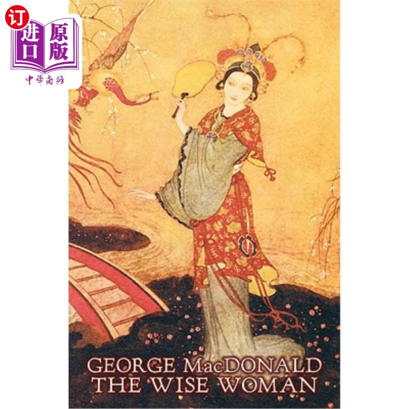 海外直订The Wise Woman by George Macdonald, Fiction, Classics, Action & Adventure 乔治·麦克唐纳的《聪明的女人》,小