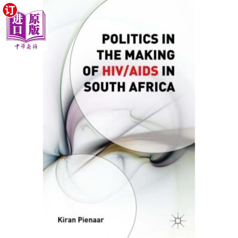 海外直订医药图书Politics in the Making of Hiv/AIDS in South Africa 南非艾滋病毒/艾滋病形成过程中的政治因素