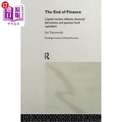 海外直订The End of Finance: Capital Market Inflation, Financial Derivatives and Pension  金融终结：资本市场通胀理论