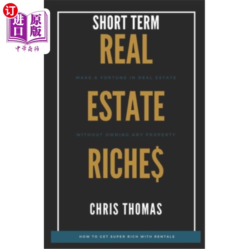 海外直订Short Term Rental Riches: Make a Fortune in Real Estate, Without Owning Any Prop 短期租赁财富:在不拥有任何