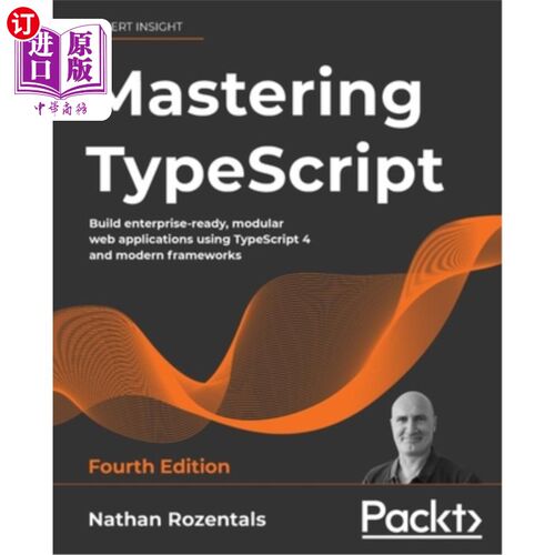 海外直订Mastering TypeScript - Fourth Edition: Build enterprise-ready, modular web appli 精通TypeScri