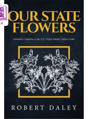 海外直订Our State Flowers: Alabama's Camelia to the U.S. Virgin Island's Yellow Cedar 我们的州花：阿拉巴马州的山茶