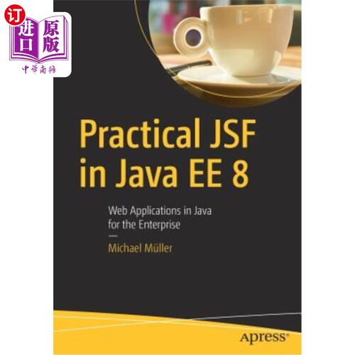 海外直订Practical Jsf in Java Ee 8: Web Applications ​in Java for the Enterprise JavaEE8中的实用J