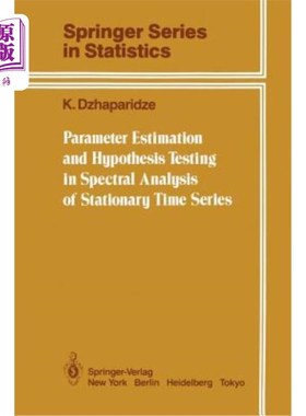 海外直订Parameter Estimation and Hypothesis Testing in Spectral Analysis of Stationary T 平稳时间序列谱分析中的参数
