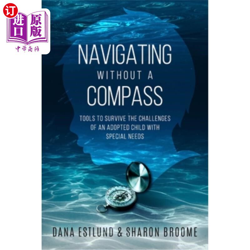 海外直订Navigating Without a Compass: Tools to Survive the Challenges of an Adopted Chil 没有指南针的导航:一个有特