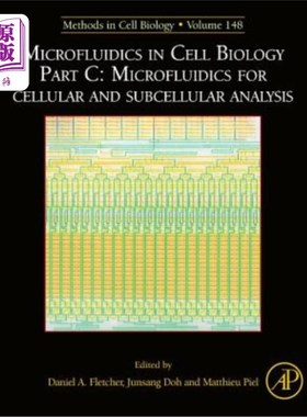 海外直订Microfluidics in Cell Biology Part C: Microfluidics for Cellular and Subcellular 细胞生物学中的微流体C部分