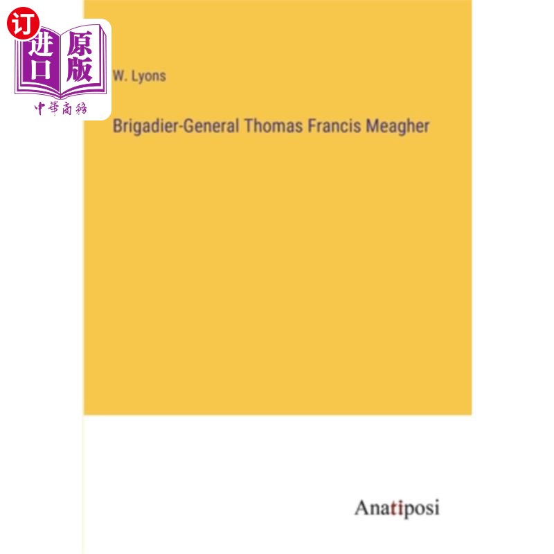 海外直订Brigadier-General Thomas Francis Meagher 托马斯·弗朗西斯·米格尔准将