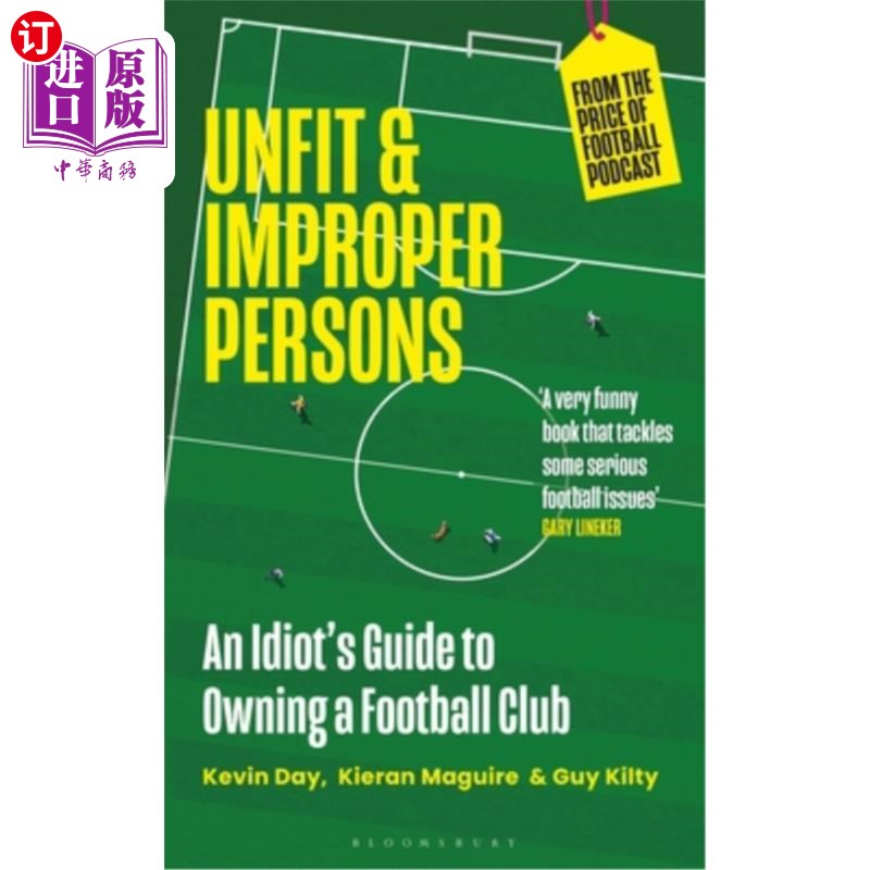 海外直订Unfit and Improper Persons: An Idiot's Guide to Owning a Football Club from the  不合适和不合适的人：一个拥