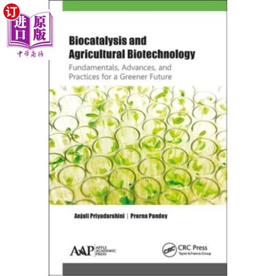 海外直订Biocatalysis and Agricultural Biotechnology: Fundamentals, Advances, and Practic 生物催化和农业生物技术:绿