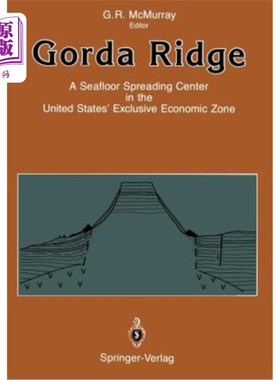 海外直订Gorda Ridge: A Seafloor Spreading Center in the United States' Exclusive Economi 戈尔达海脊：美国专属经济区