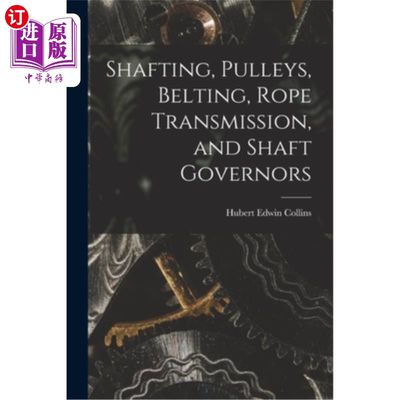 海外直订Shafting, Pulleys, Belting, Rope Transmission, and Shaft Governors 轴系，滑轮，皮带，绳传动，轴省长