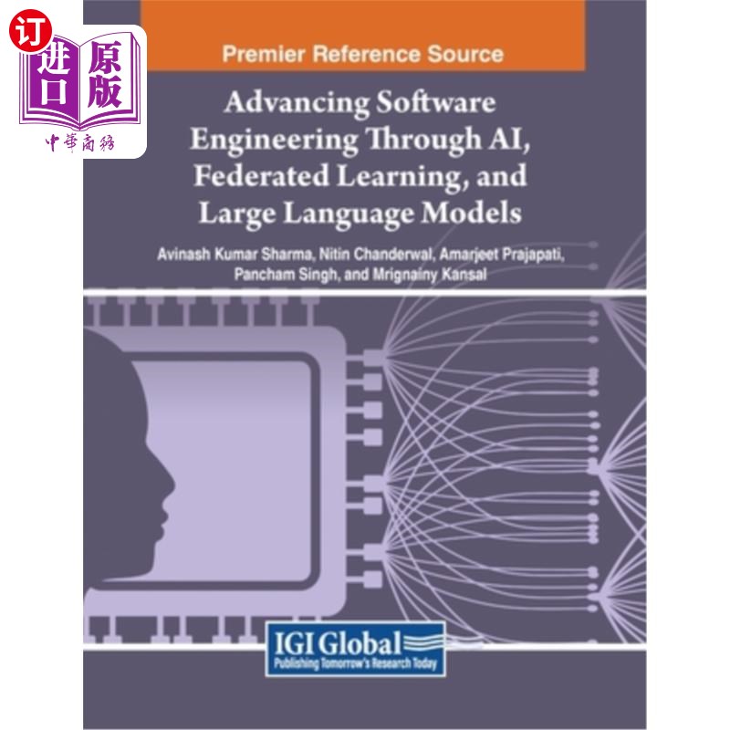 海外直订Advancing Software Engineering Through AI, Federated Learning, and Large Languag 通过人工智能、联邦学习和大