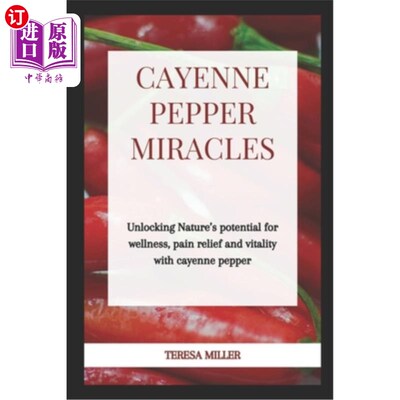 海外直订医药图书Cayenne Pepper Miracles: Unlocking nature's potential for wellness, pain relief  辣椒奇迹：释放大自