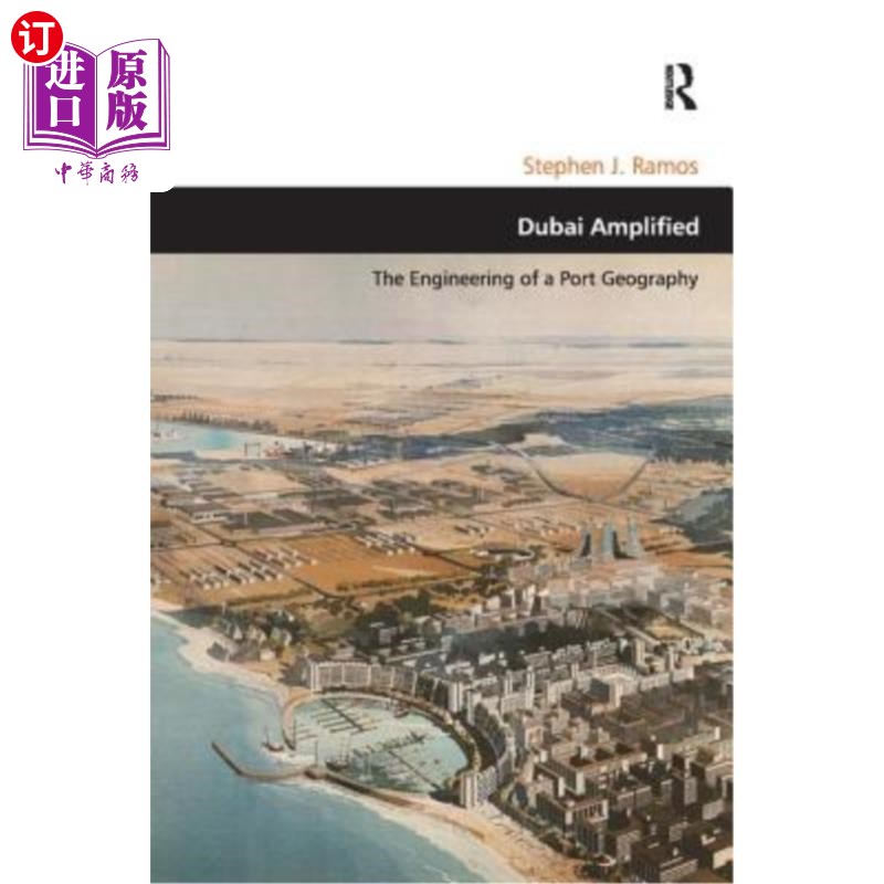 海外直订Dubai Amplified: The Engineering of a Port Geography 迪拜放大版:港口地理工程 书籍/杂志/报纸 科普读物/自然科学/技术类原版书 原图主图