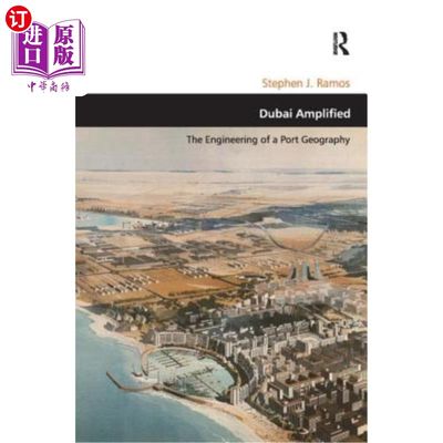 海外直订Dubai Amplified: The Engineering of a Port Geography 迪拜放大版:港口地理工程