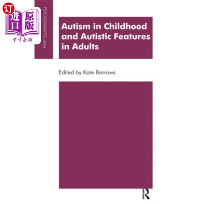 海外直订医药图书Autism in Childhood and Autistic Features in Adults: A Psychoanalytic Perspectiv 儿童孤独症和成人孤
