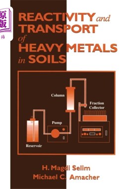 海外直订Reactivity and Transport of Heavy Metals in Soils 重金属在土壤中的反应性和迁移