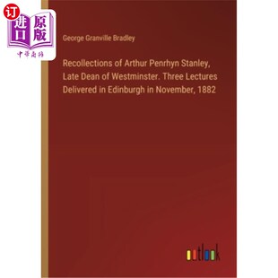 海外直订Recollections of Arthur Penrhyn Stanley, Late Dean of Westminster. Three Lecture 已故威斯敏斯特教务长阿瑟·