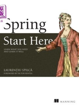海外直订Spring Start Here: Learn What You Need and Learn It Well 春天从这里开始：学习你需要的并学好它