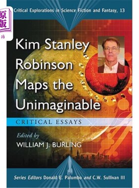 海外直订Kim Stanley Robinson Maps the Unimaginable: Critical Essays 金·斯坦利·罗宾逊绘制不可想象的地图:评论性随笔