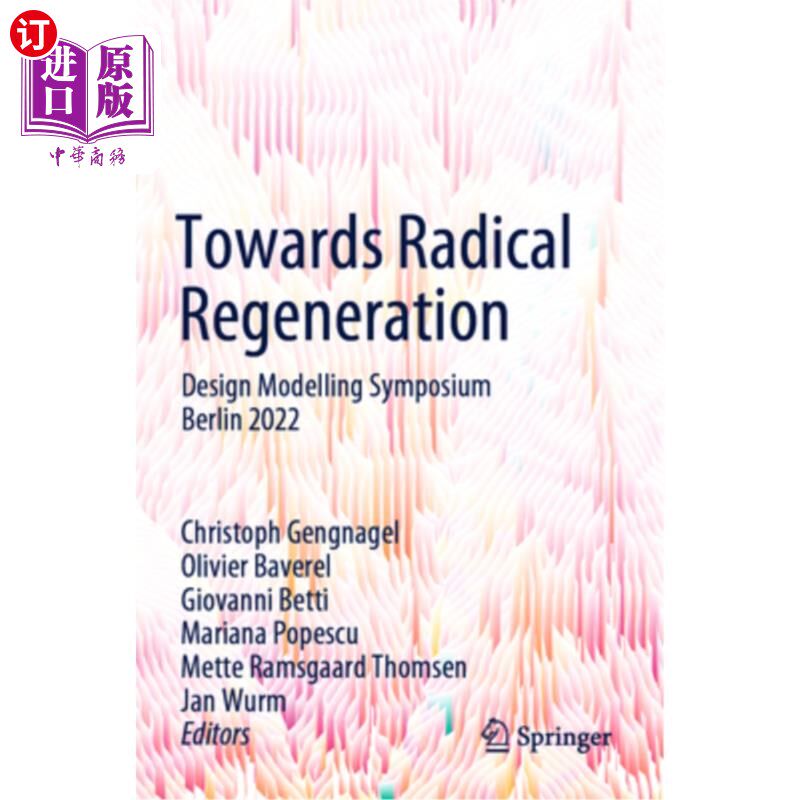 海外直订Towards Radical Regeneration: Design Modelling Symposium Berlin 2022 Towards Radical Regene