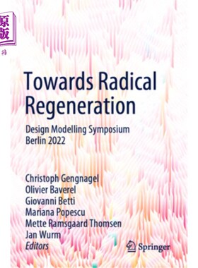 海外直订Towards Radical Regeneration: Design Modelling Symposium Berlin 2022 Towards Radical Regene