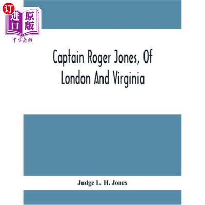 海外直订Captain Roger Jones, Of London And Virginia: Some Of His Antecedents And Descend 罗杰·琼斯上尉，《伦敦和弗