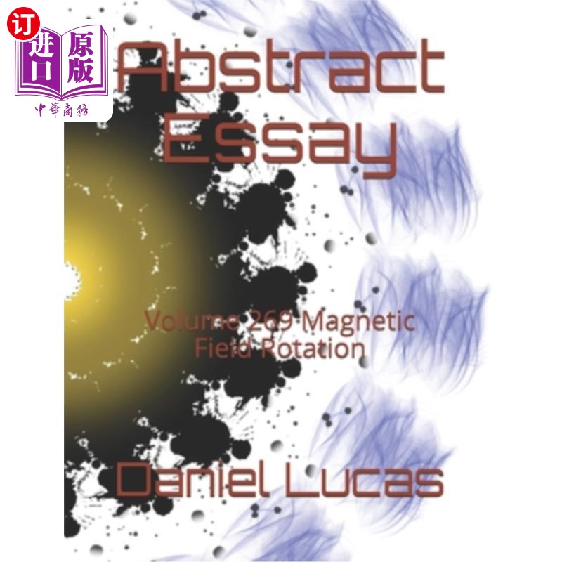 海外直订Abstract Essay: Volume 269 Magnetic Field Rotation 论文摘要:第269卷磁场旋转