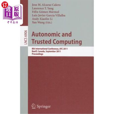 海外直订Autonomic and Trusted Computing: 8th International Conference, ATC 2011, Banff,  自主与可信计算:第八届国际