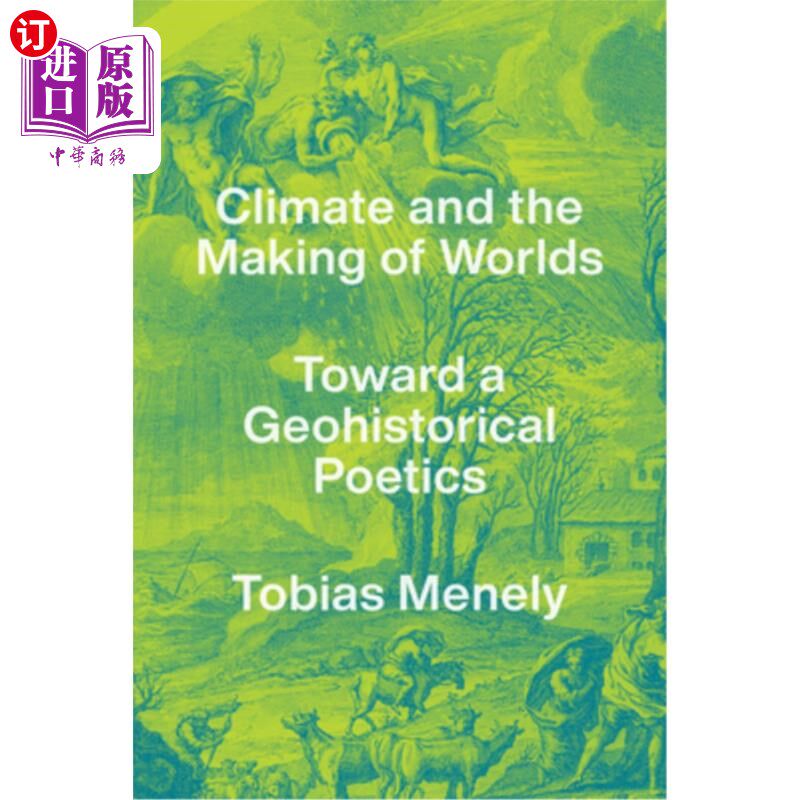 海外直订Climate and the Making of Worlds: Toward a Geohistorical Poetics 气候与世界的形成:走向地理历史诗学